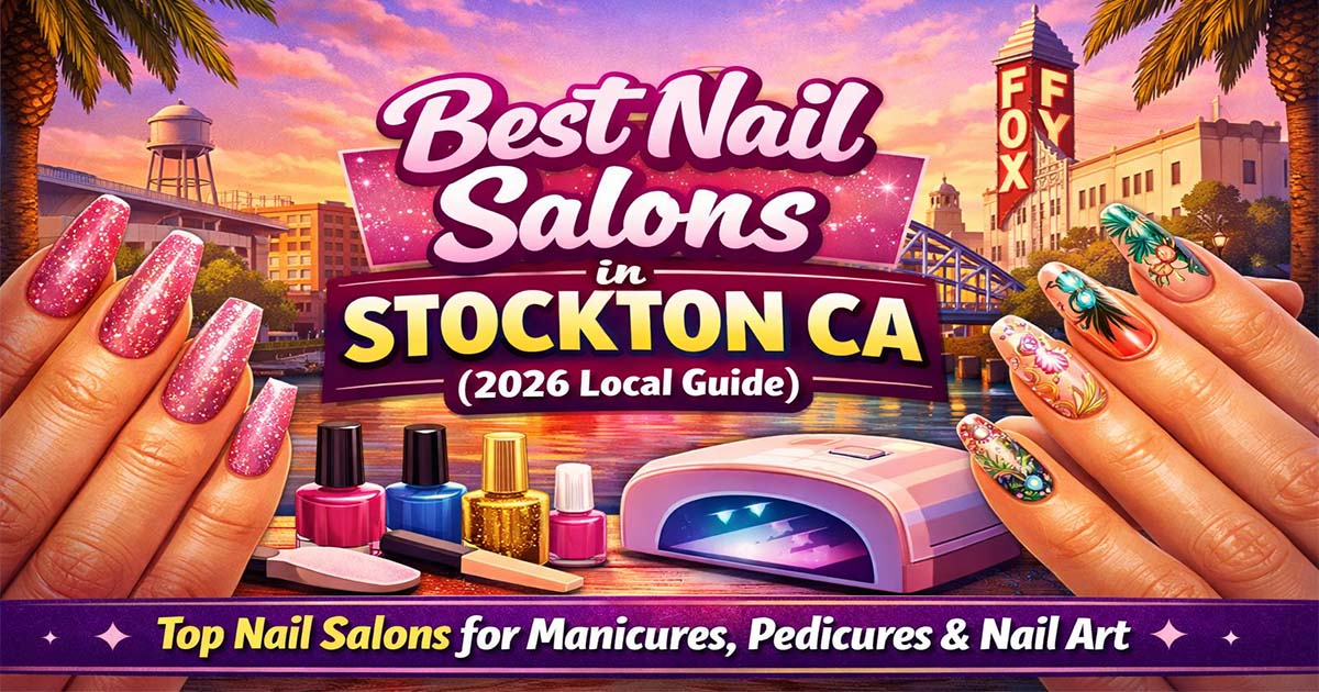 Best nail salons in Stockton California 2026